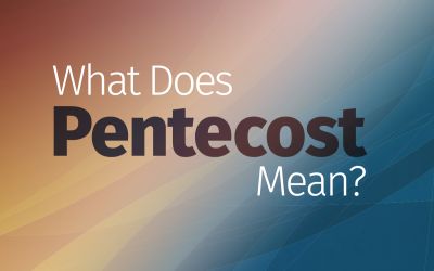 What Does Pentecost Mean?
